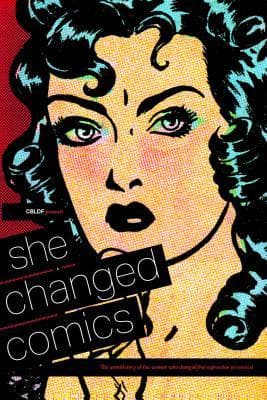 She Changed Comics: The Untold Story of the Women Who Changed Free Expression in Comics