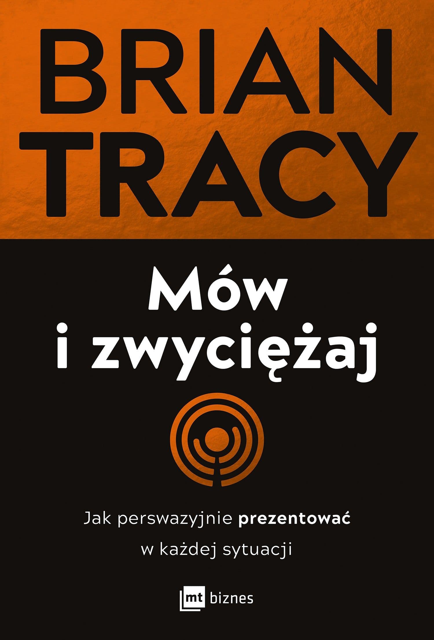 Mów i zwyciężaj. Jak perswazyjnie prezentować w każdej sytuacji