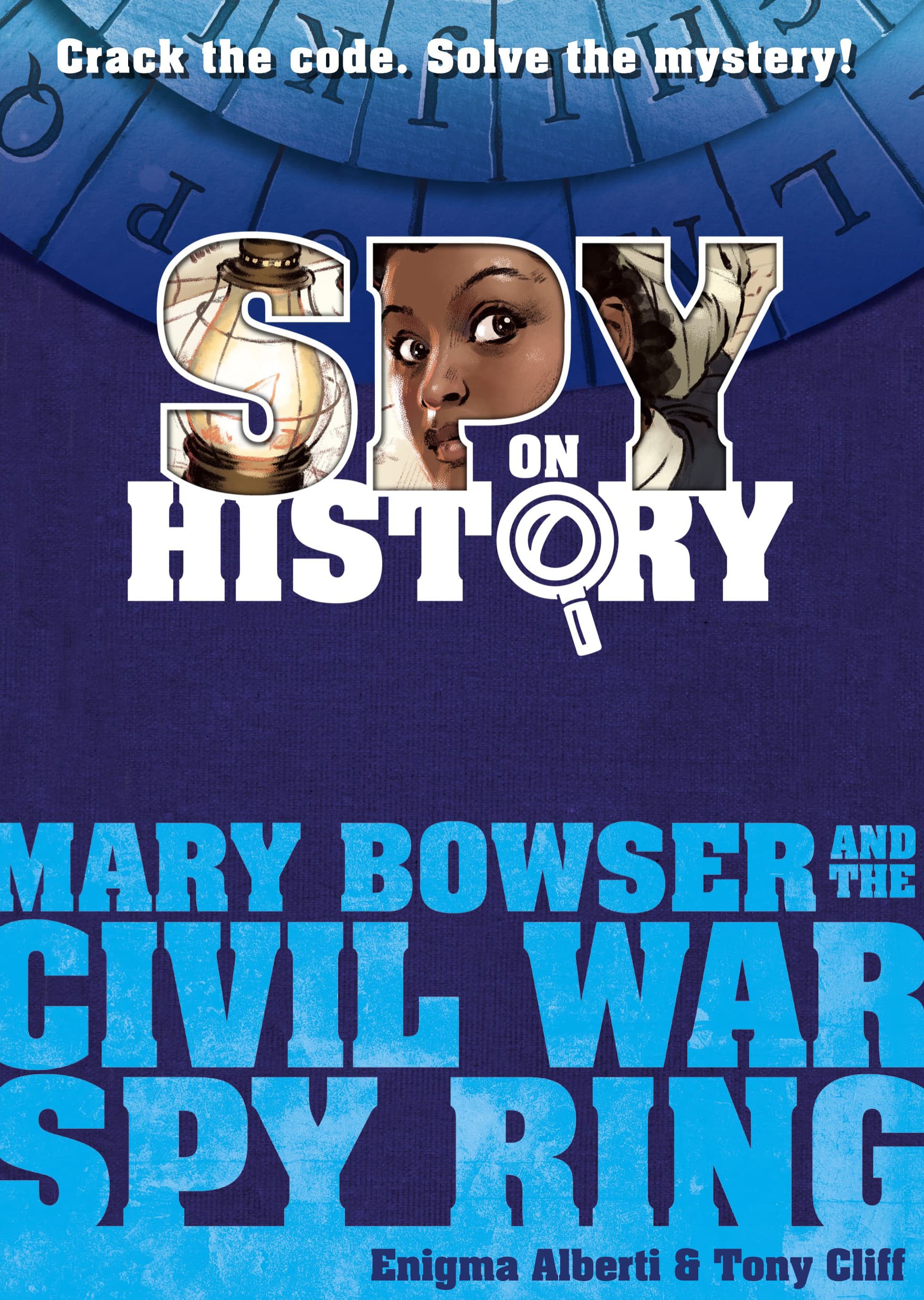 Spy on History: Mary Bowser and the Civil War Spy Ring