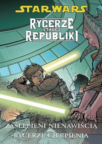Star Wars: Rycerze Starej Republiki. Tom 4: Zaślepieni nienawiścią. Rycerze cierpienia