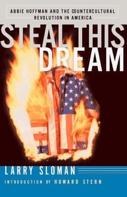 Steal This Dream: Abbie Hoffman and the Countercultural Revolution in America