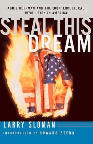 Steal This Dream: Abbie Hoffman and the Countercultural Revolution in America