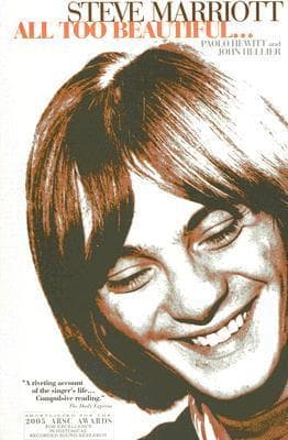 Steve Marriott: All Too Beautiful: Fully Revised, Expanded and Updated