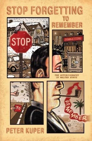 Stop Forgetting to Remember: The Autobiography of Walter Kurtz