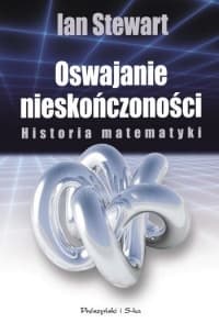 Oswajanie nieskończoności. Historia matematyki