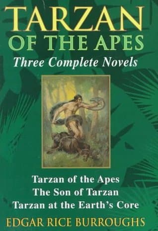 Tarzan of the Apes, Three Complete Novels: Tarzan of the Apes / The Son of Tarzan / Tarzan at the Earth's Core