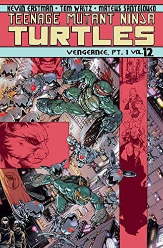 Teenage Mutant Ninja Turtles, Volume 12: Vengeance, Part 1