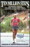 Ten Million Steps: The Incredible Journey of Paul Reese, Who Ran Across America - A Marathon a Day for 124 Days - at Age 73