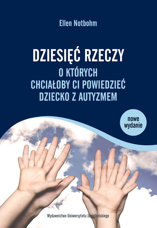 Dziesięć rzeczy, o których chciałoby ci powiedzieć dziecko z autyzmem
