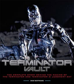 Terminator Vault: The Complete Story Behind the Making of The Terminator and Terminator 2: Judgment Day