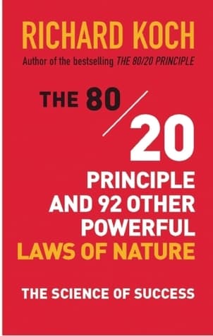 The 80/20 Principle and 92 Other Power Laws of Nature: The Science of Success