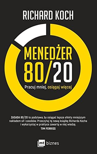 Menedżer 80/20: Pracuj mniej, osiągaj więcej