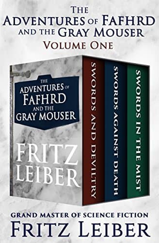 The Adventures of Fafhrd and the Gray Mouser: Swords and Deviltry, Swords Against Death, and Swords in the Mist