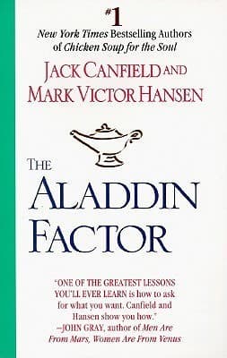 The Aladdin Factor: How to Ask for What You Want--and Get It