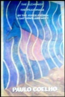 The Alchemist / The Pilgrimage / By The River Piedra I Sat Down And Wept