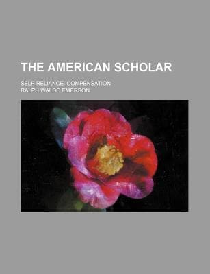 The American Scholar: Self-Reliance, Compensation
