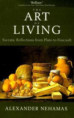 The Art of Living: Socratic Reflections from Plato to Foucault (Sather Classical Lectures)
