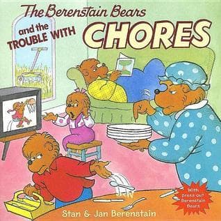 The Berenstain Bears and the Trouble with Chores: A Funny Picture Book About Responsibility and Helping at Home for Kids