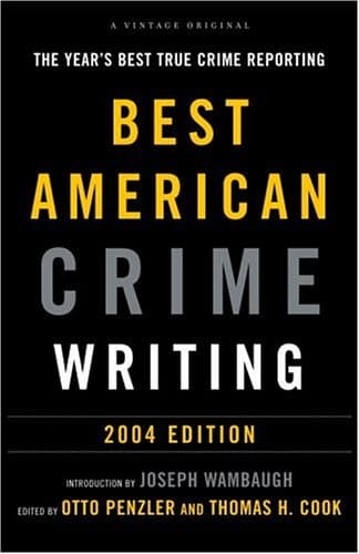 The Best American Crime Writing: 2004 Edition: The Year's Best True Crime Reporting
