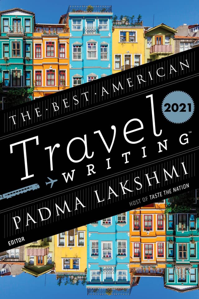 The Best American Travel Writing 2021: Essays on Diverse Cultures and the Joy of Feeling Elsewhere