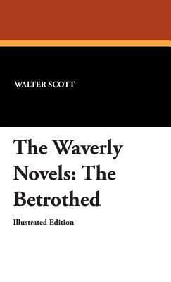 The Betrothed: A Tale of the Crusaders and the Chronicles of the Canongate