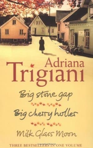 The Big Stone Gap Trilogy: "Big Cherry Holler", "Big Stone Gap", "Milk Glass Moon"