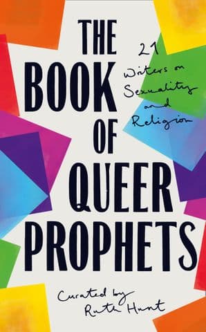 The Book of Queer Prophets: 21 Writers on Sexuality and Religion