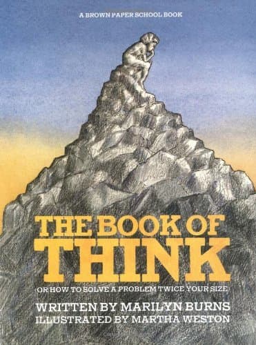 The Book of Think: Or How to Solve a Problem Twice Your Size