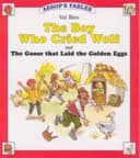 The Boy Who Cried Wolf and The Goose That Laid the Golden Eggs