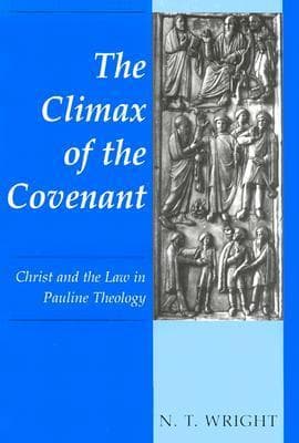 The Climax of the Covenant: Christ and the Law in Pauline Theology