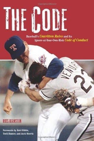 The Code: Baseball's Unwritten Rules and Its Ignore-at-Your-Own-Risk Code of Conduct