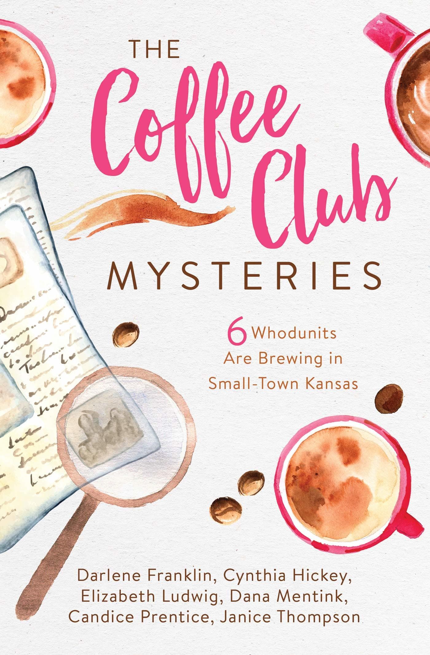 The Coffee Club Mysteries: 6 Whodunits Are Brewing in Small-town Kansas