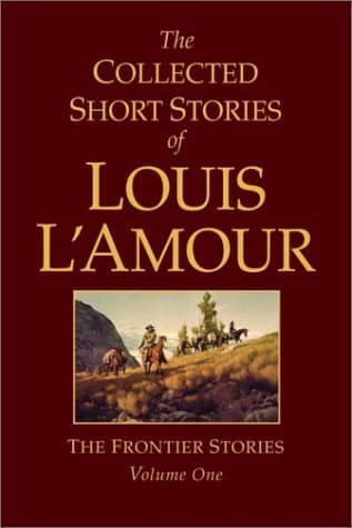 The Collected Short Stories of Louis L'Amour: The Frontier Stories, Vol. 1