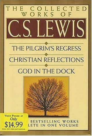 The Collected Works of C.S. Lewis: The Pilgrim's Regress, Christian Reflections, God in the Dock