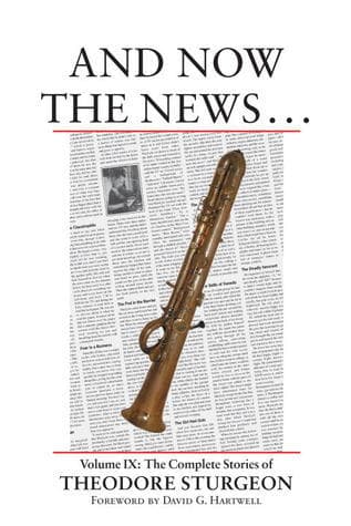 The Complete Stories of Theodore Sturgeon, Volume IX: And Now the News...