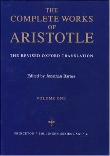 The Complete Works of Aristotle: The Revised Oxford Translation