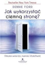 Jak wykorzystać ciemną stronę? Odzyskaj swoją moc, inwencję i błyskotliwość