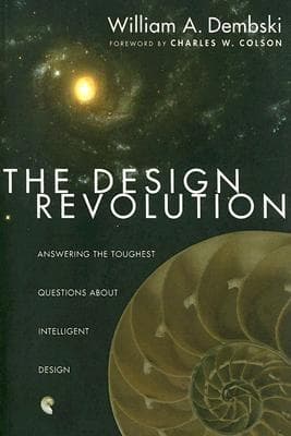 The Design Revolution: Answering the Toughest Questions About Intelligent Design