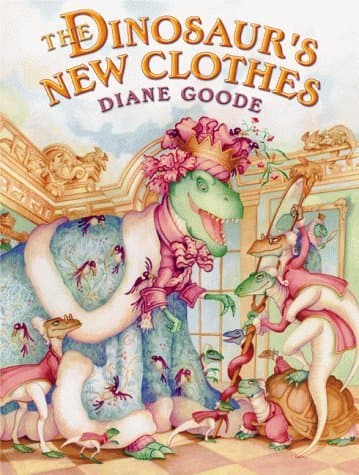 The Dinosaur's New Clothes: A Retelling of the Hans Christian Andersen Tale