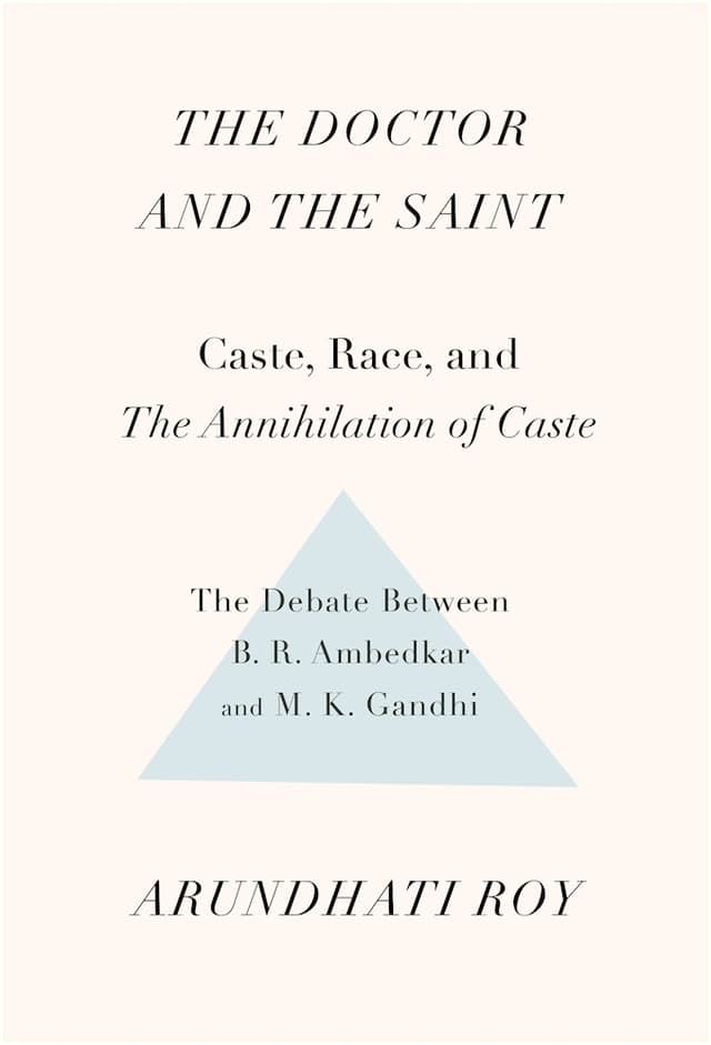 The Doctor and the Saint: The Ambedkar - Gandhi Debate