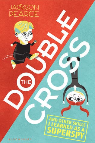 The Doublecross: And Other Skills I Learned as a Superspy