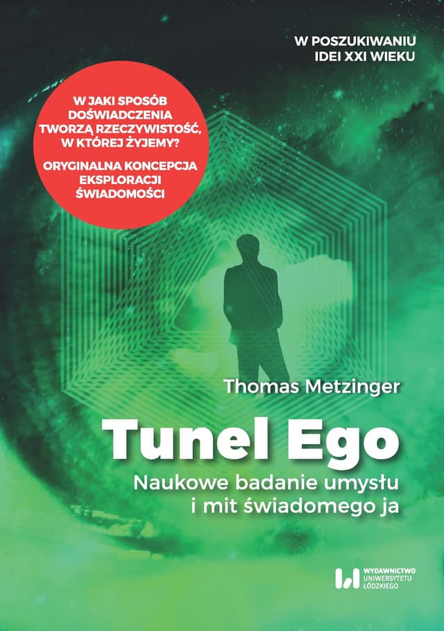 Tunel Ego Naukowe badanie umysłu a mit świadomego „ja”