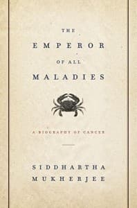 The Emperor of All Maladies: A Biography of Cancer
