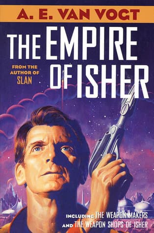 The Empire of Isher: The Weapon Makers / The Weapon Shops of Isher