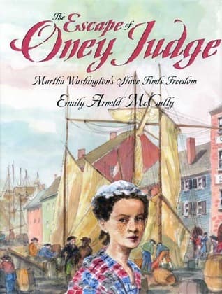 The Escape of Oney Judge: Martha Washington’s Slave Finds Freedom