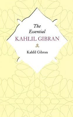 The Essential Kahlil Gibran: Aphorisms And Maxims