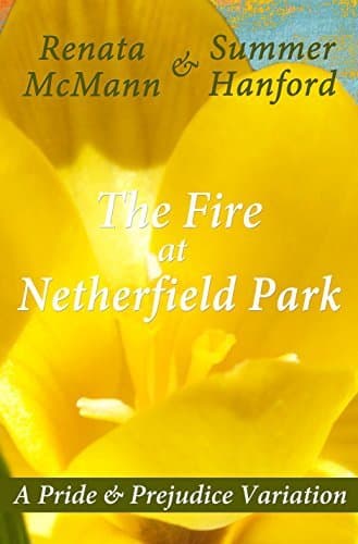 The Fire at Netherfield Park: A Pride & Prejudice Variation