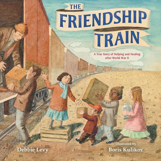 The Friendship Train: A True Story of Helping and Healing after World War II