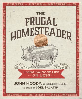 The Frugal Homesteader: Living the Good Life on Less