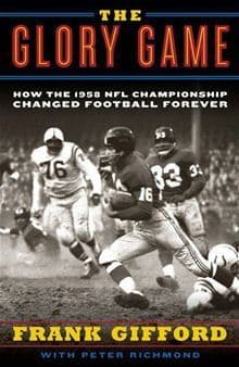 The Glory Game: How the 1958 NFL Championship Changed Football Forever